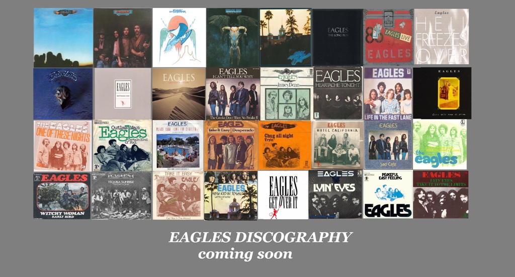 EAGLES DISCOGRAPHY - COMING SOON